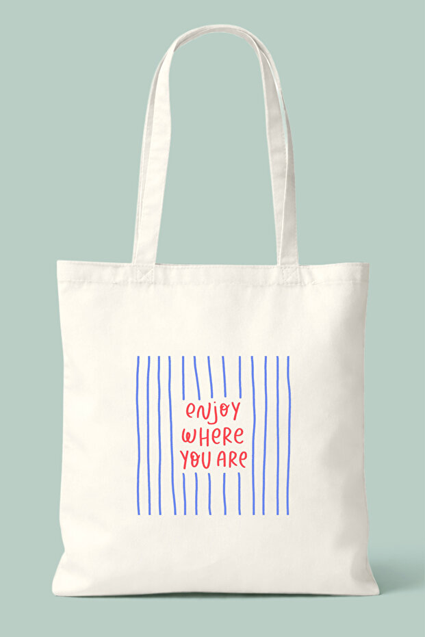 Enjoy Where You Are Printed Cloth Bag