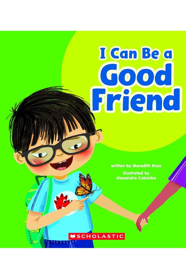 I CAN BE A GOOD FRIEND (LEARN ABOUT: YOUR BEST SELF)