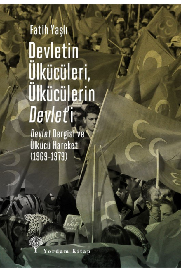 Devletin Ülkücüleri, Ülkücülerin Devlet’i - Fatih Yaşlı