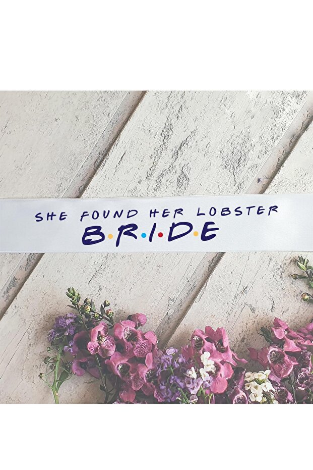 Friends Concept Bride Sash, Bachelorette Bridal Sash She Found Her Lobster