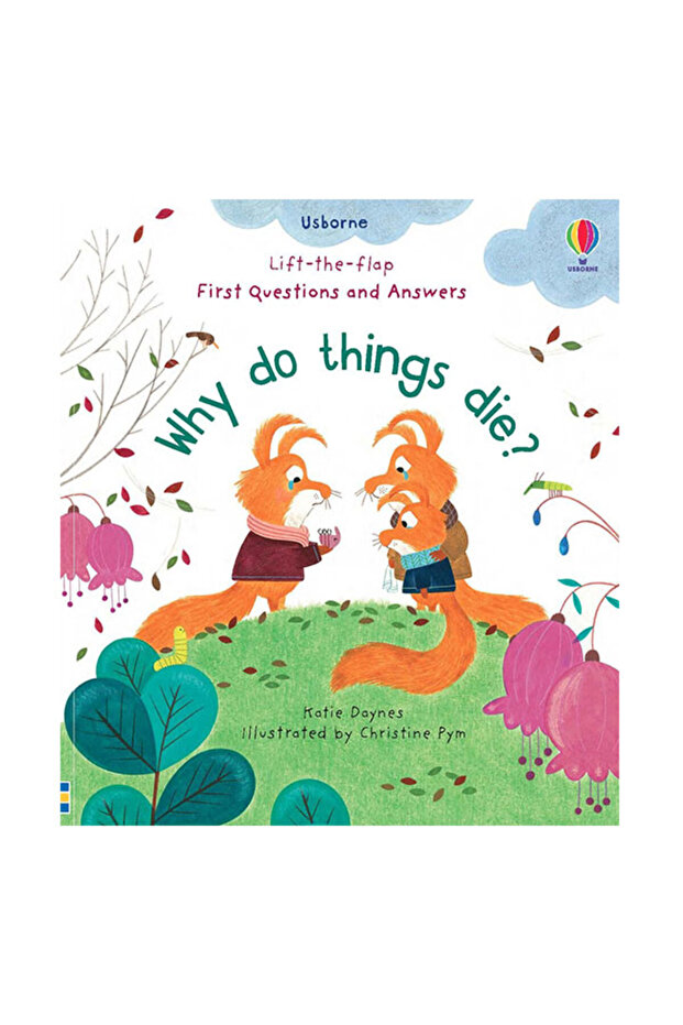 Lift The Flap - First Questions And Answers - Why Do Things Die?
