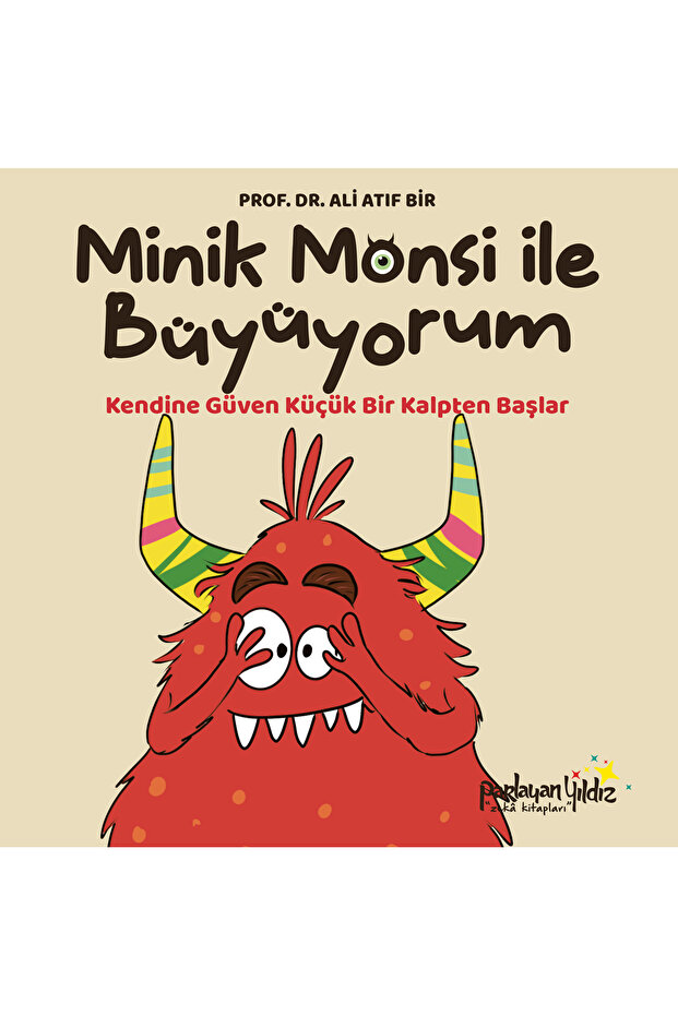 Parlayan Yıldız Minik Monsi ile Büyüyorum Kendine Güven Küçük Bir Kalpten Başlar