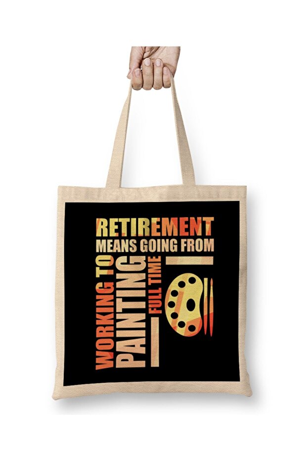 Retirement Means Going From Working To Painting Cloth Bag Long Handle