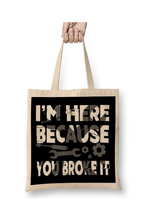 I'm Here Because You Broke It Funny Mechanic Pun Tote Bag Long Handle