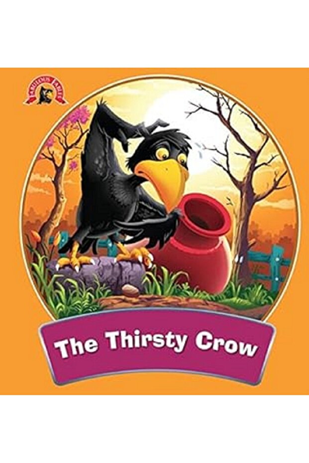 The Thirsty Crow : Fabulous Fables