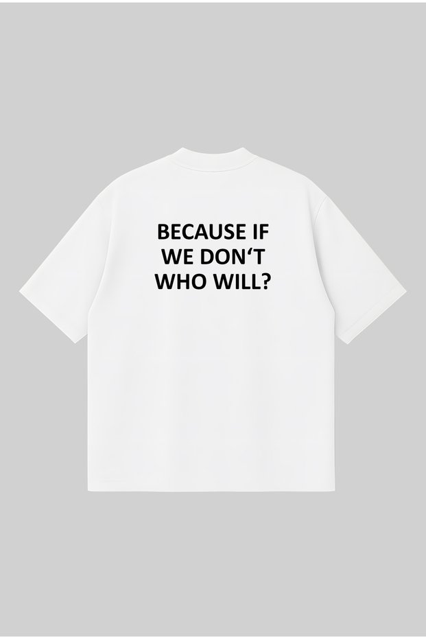 Because if We Don'T Oversize Boxy Fit Unisex 100% Cotton Tshirt – Printed T-Shirt | Streetwear
