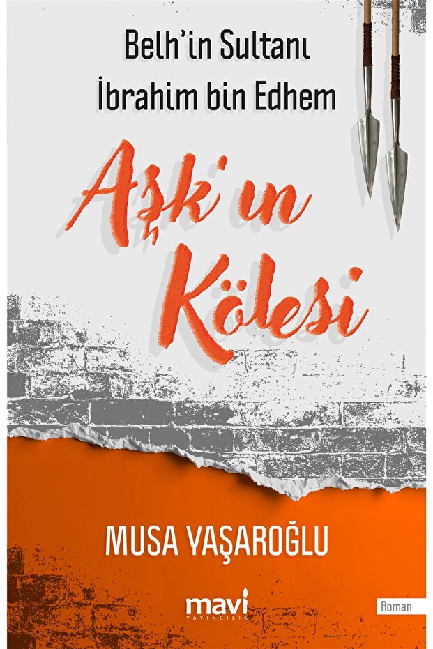 Aşk'ın Kölesi / Belh'in Sultanı İbrahim bin Edhem