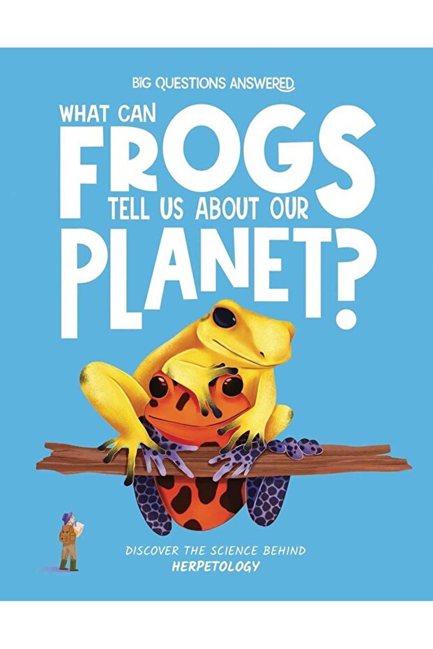 What Can Frogs Tell Us About Our Planet : Herpetology