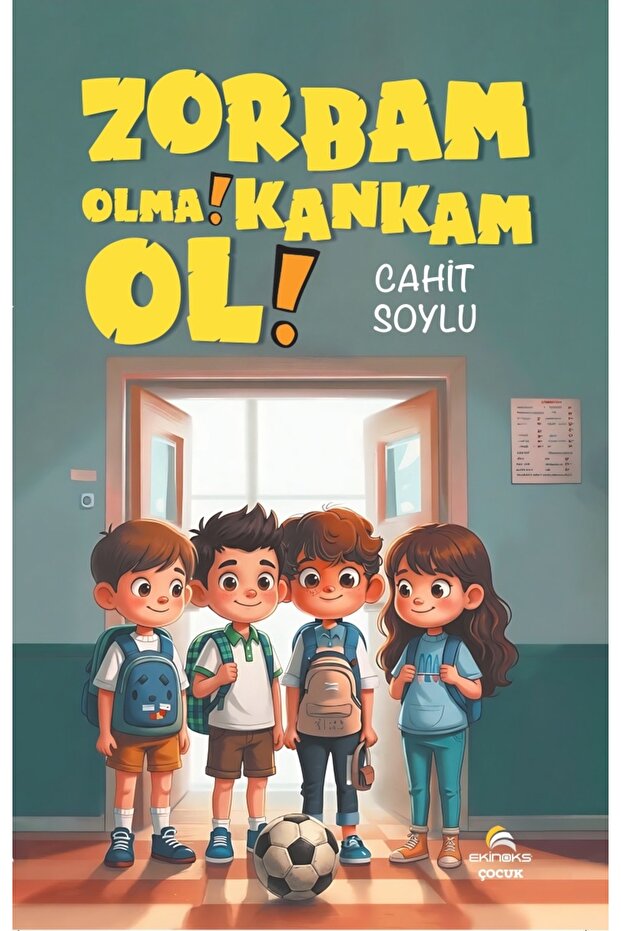 Zorbam Olma! Kankam Ol!