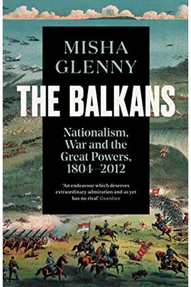 The Balkans, 1804-2012: Nationalism, War and the Great Powers
