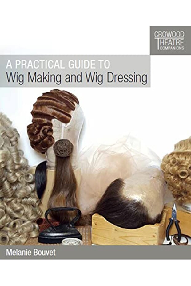 A Practical Guide to Wig Making and Wig Dressing