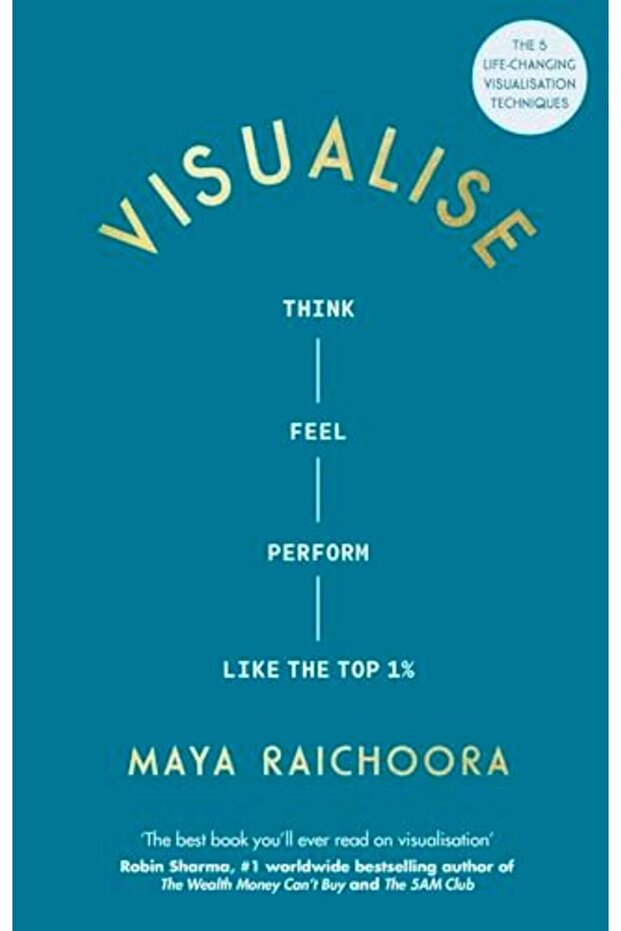 Visualise: Think, Feel, Perform Like the Top 1%