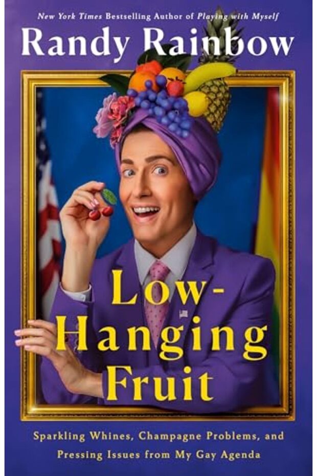 Low-Hanging Fruit: Sparkling Whines, Champagne Problems, and Pressing Issues from My Gay Agenda