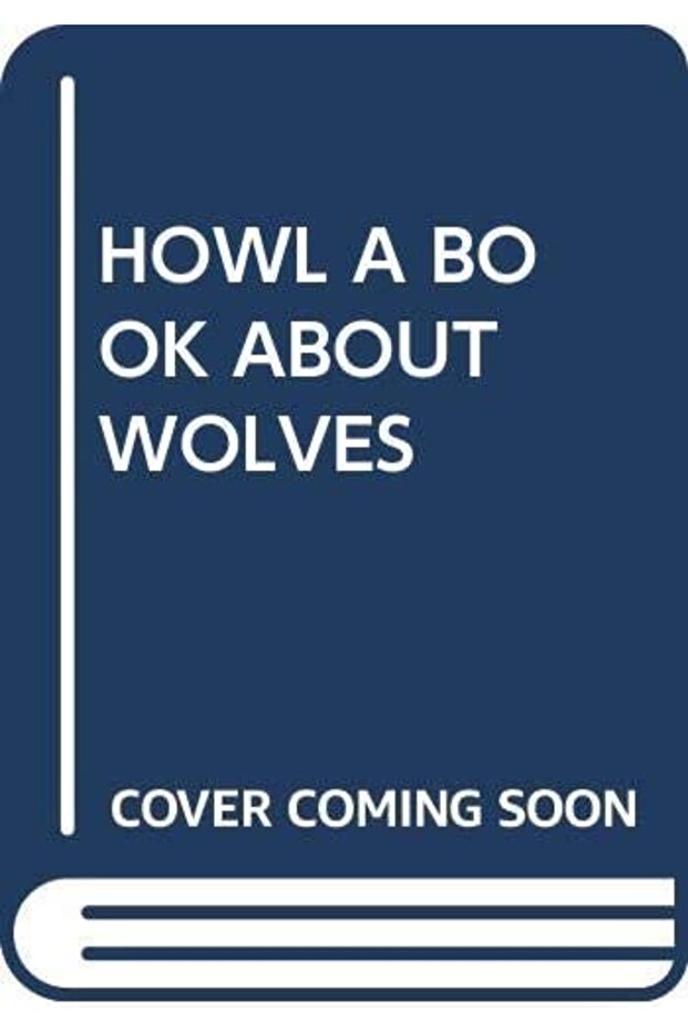 HOWL A BOOK ABOUT WOLVES