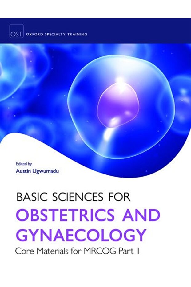 Basic Sciences for Obstetrics and Gynaecology: Core Materials for MRCOG Part 1