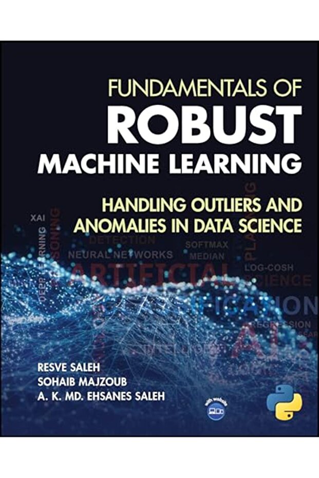 Fundamentals of Robust Machine Learning: Handling Outliers and Anomalies in Data Science