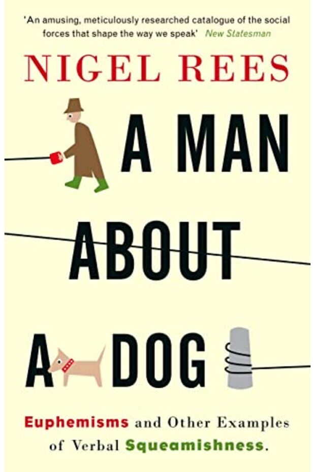 A Man About A Dog: Euphemisms and Other Examples of Verbal Squeamishness