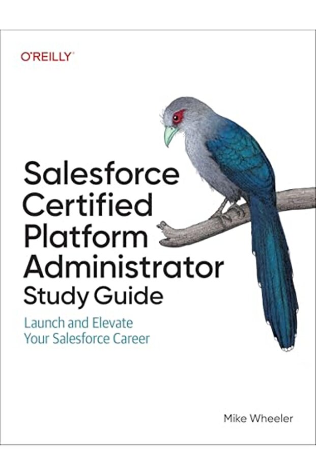 Salesforce Certified Administrators Study Guide: Launch and Elevate Your Salesforce Career