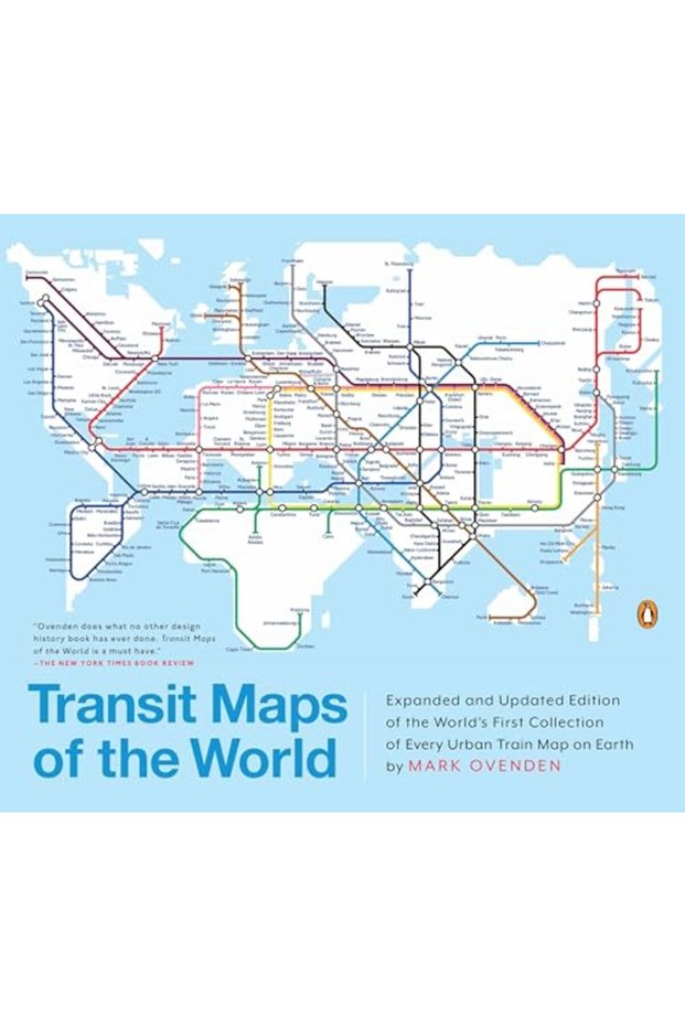 Transit Maps of the World: Expanded and Updated Edition of the World's First Collection of Every Urb