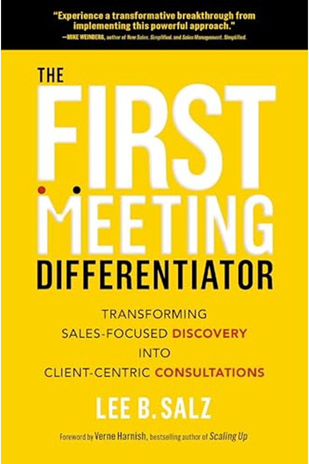 The First Meeting Differentiator: Transforming Sales-Focused Discovery into Client-Centric Consultat