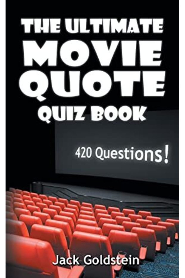 The Ultimate Movie Quote Quiz Book: 420 Questions!