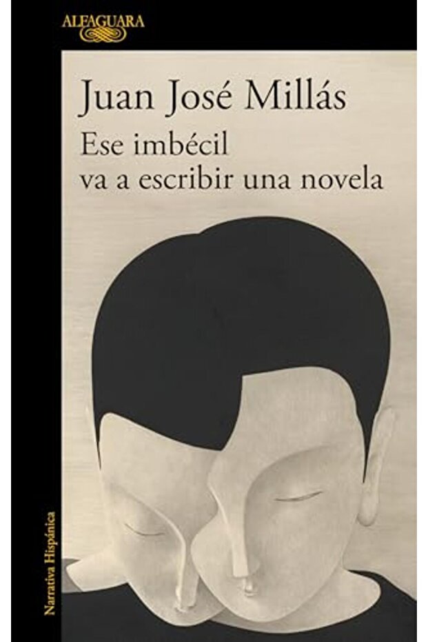 Ese imbecil va a escribir una novela / That Imbecile Is Going to Write a Novel