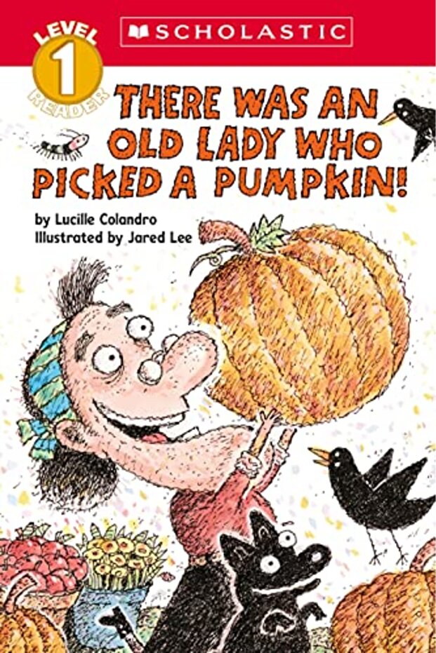 There Was An Old Lady Who Picked A Pumpkin! (Scholastic Reader, Level 1)