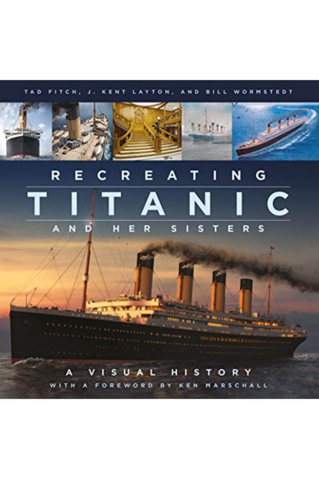 Recreating Titanic and Her Sisters: A Visual History