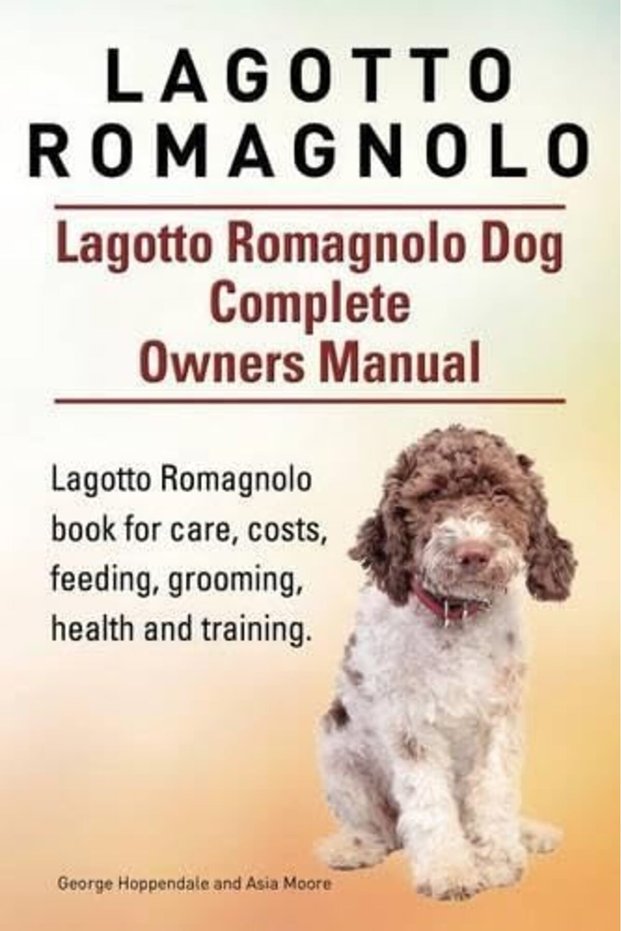 Lagotto Romagnolo . Lagotto Romagnolo Dog Complete Owners Manual. Lagotto Romagnolo book for care, c