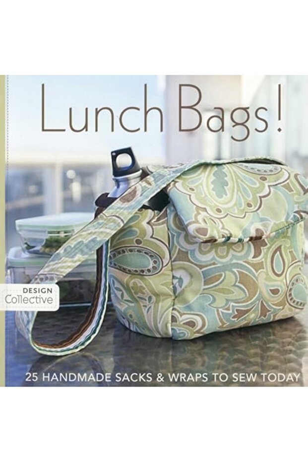 Lunch Bags!: 25 Handmade Sacks & Wraps to Sew Today