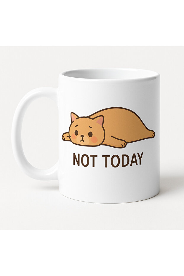 Not Today Written Cute Cat Design Mug Model 217 Printed Ceramic Coffee Cup