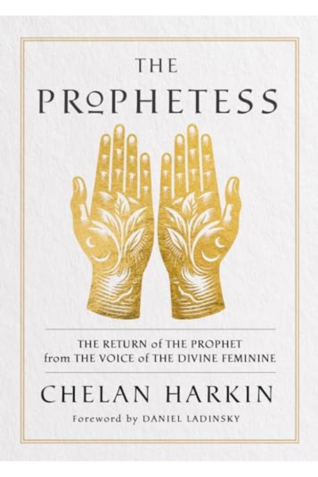 The Prophetess: The Return of The Prophet from the Voice of The Divine Feminine