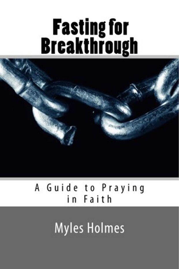 Fasting for Breakthrough: A Guide to Praying in Faith