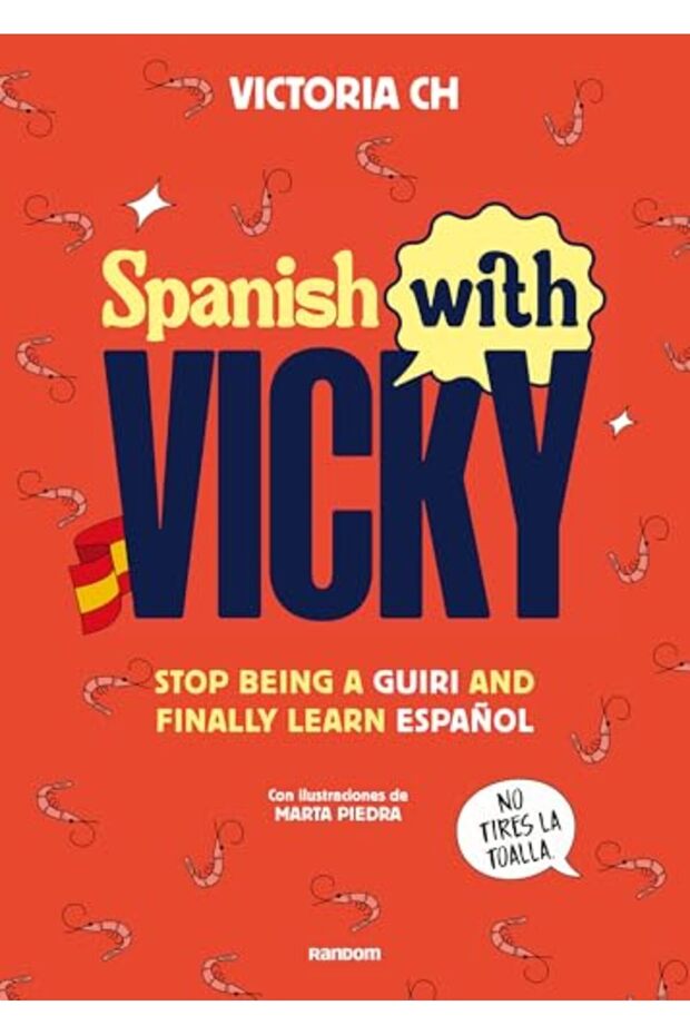 Spanish With Vicky / Spanish with Vicky: Stop Being Such a Tourist and Finally Learn Espanol