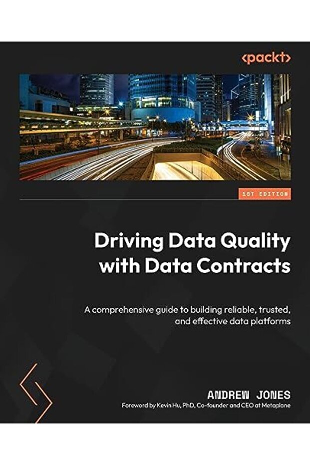Driving Data Quality with Data Contracts: A comprehensive guide to building reliable, trusted, and e
