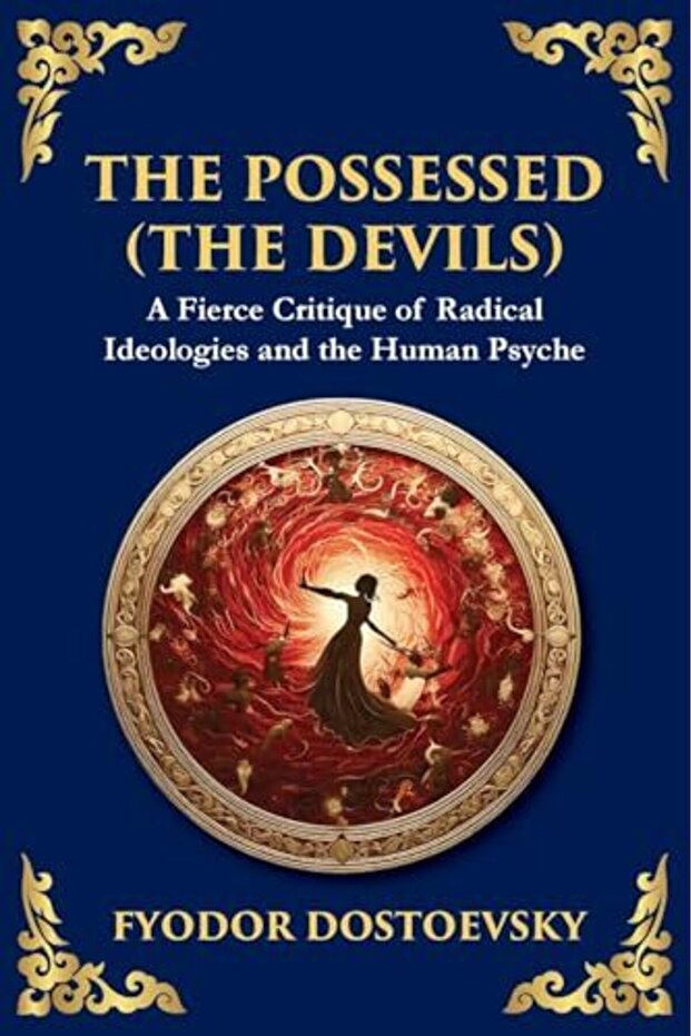The Possessed (The Devils): A Profound Exploration of Politics, Chaos, and Human Nature