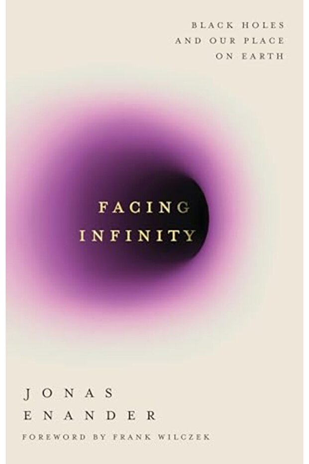 Facing Infinity: Black Holes and Our Place on Earth