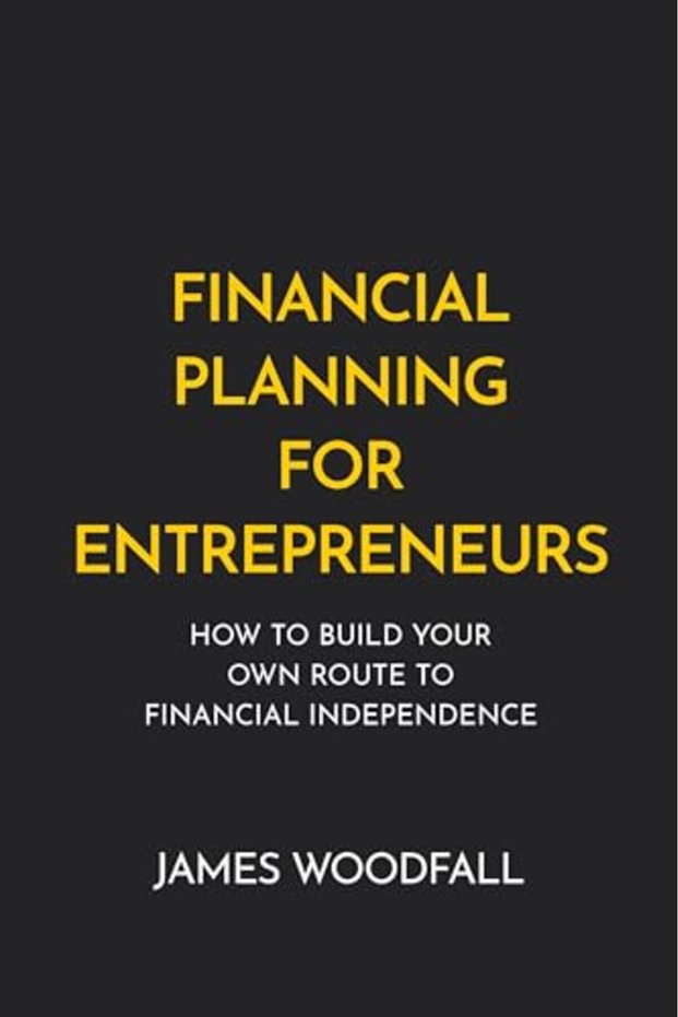 Financial Planning for Entrepreneurs: How to build your own route to financial independence