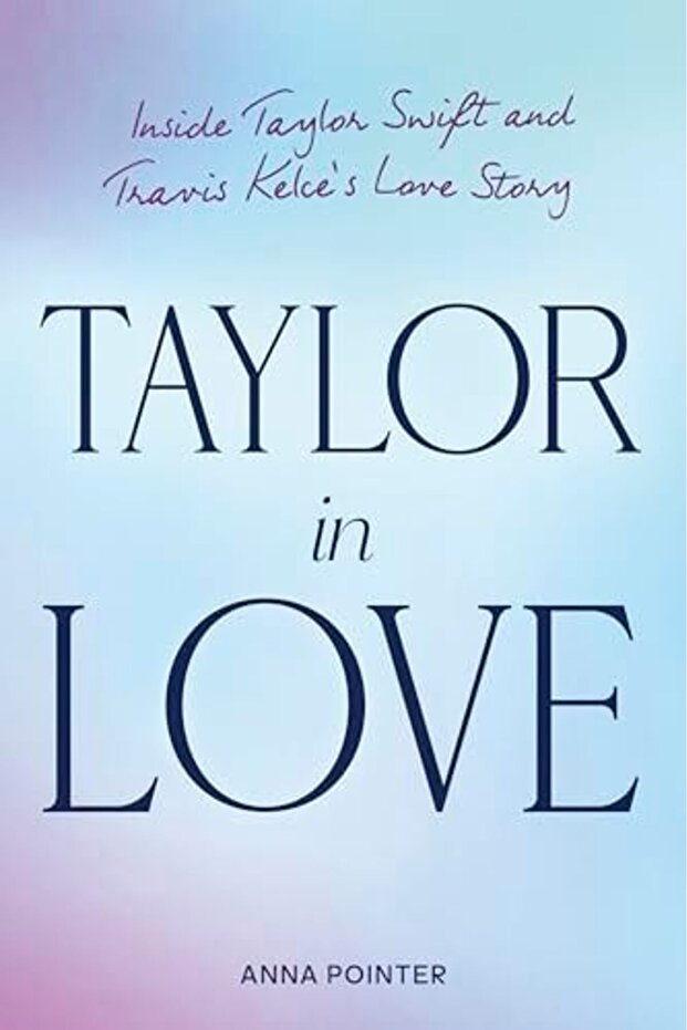 Taylor in Love: Inside Taylor Swift and Travis Kelce's Love Story