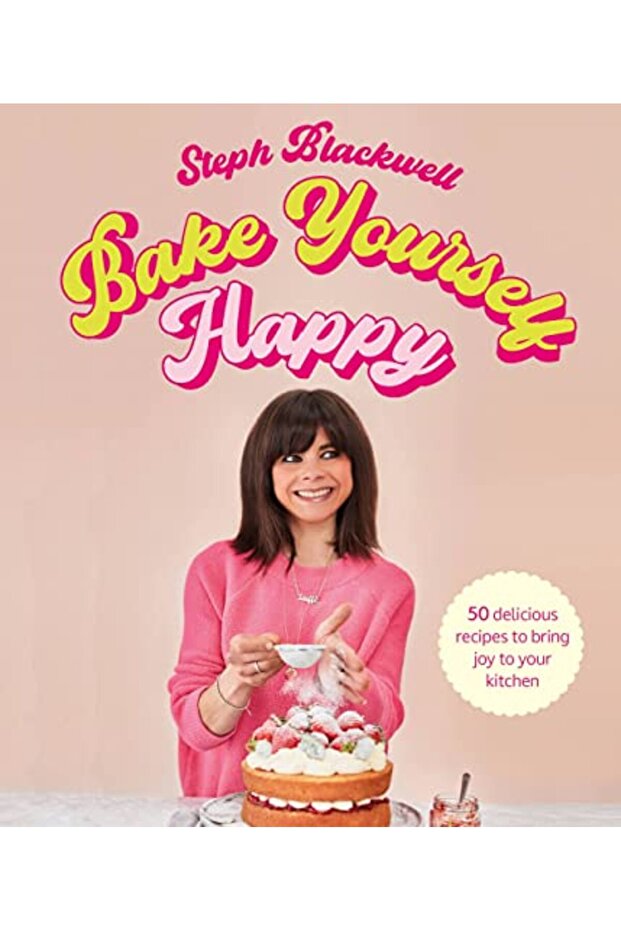 Bake Yourself Happy: 50 recipes to bring you joy