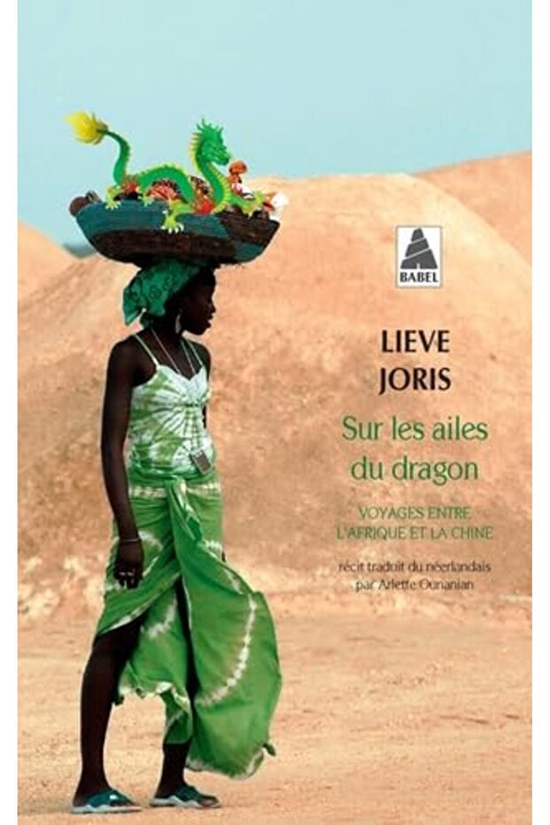 SUR LES AILES DU DRAGON (BABEL) - VOYAGES ENTRE L'AFRIQUE ET LA CHINE