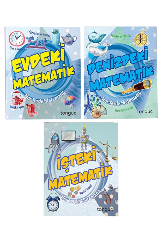 Tonguç Her Yerde Matematik: Evdeki Matematik-Denizdeki Matematik-İşteki Matematik