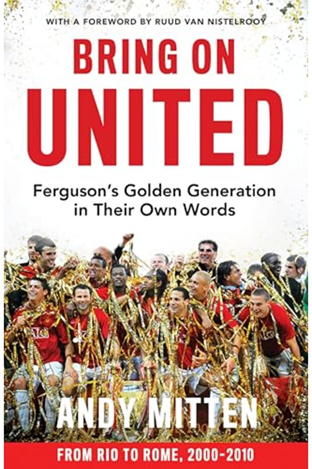 Bring on United: Ferguson's Golden Generation in their Own Words