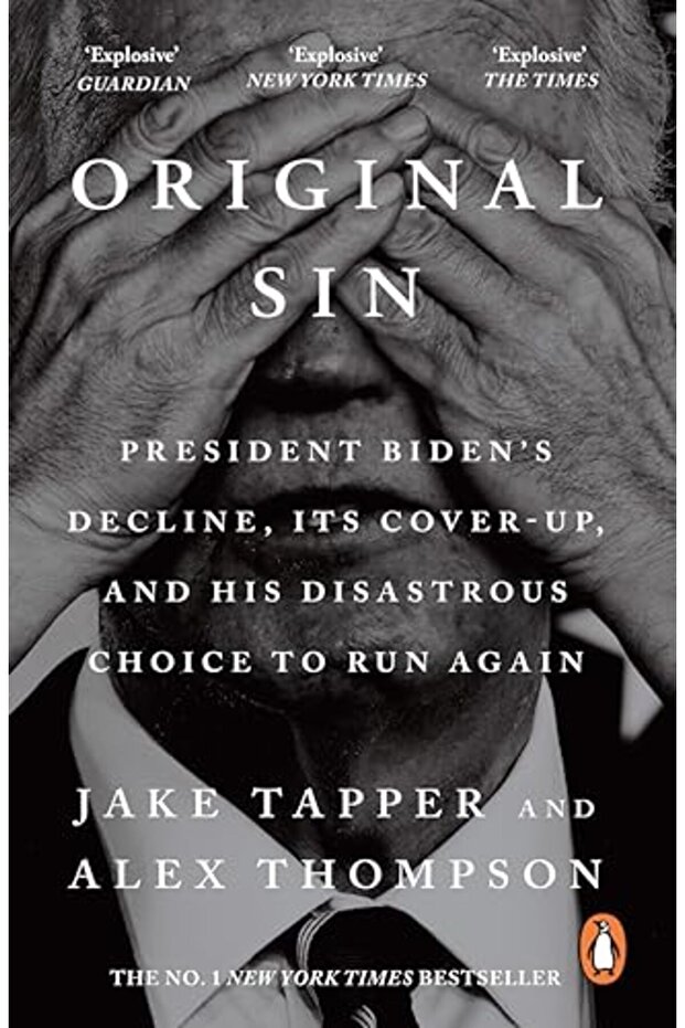 Original Sin: President Biden's decline, its cover-up, and his disastrous choice to run again
