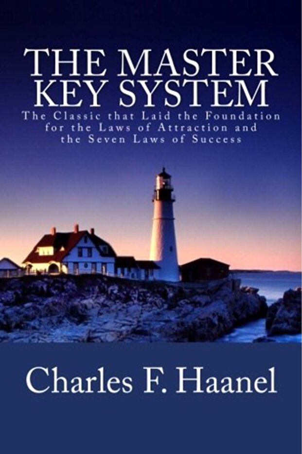 The Master Key System: The Classic That Laid the Foundation for the Laws of Attraction and the Seven