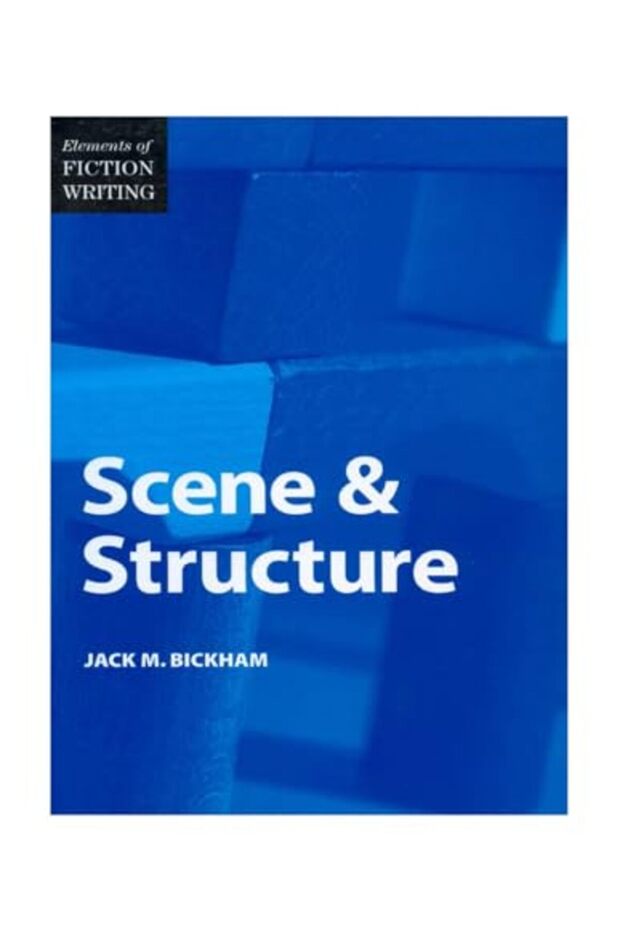 Elements of Fiction Writing - Scene & Structure