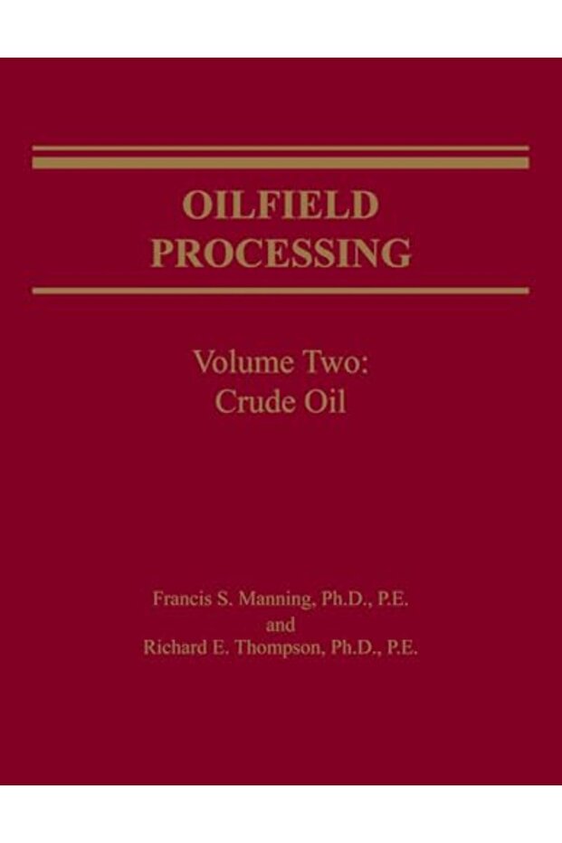 Oilfield Processing of Petroleum Volume 2: Crude Oil