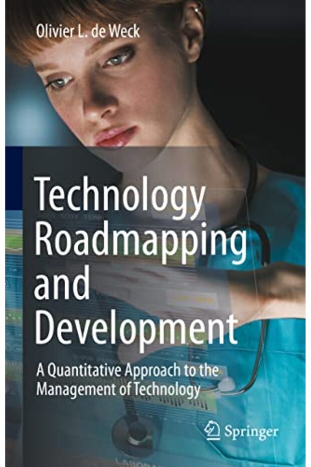 Technology Roadmapping and Development: A Quantitative Approach to the Management of Technology