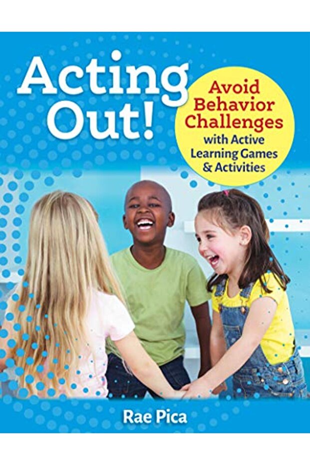 Acting Out!: Avoid Behavior Challenges with Active Learning Games and Activities