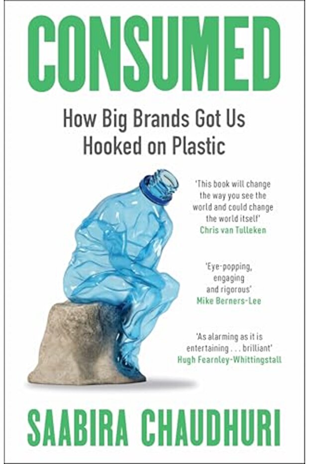 Consumed: How Big Brands Got Us Hooked on Plastic